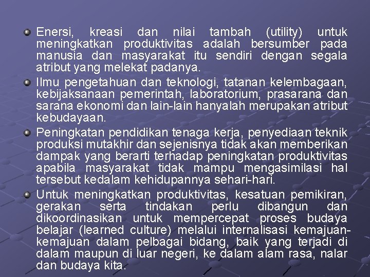 Enersi, kreasi dan nilai tambah (utility) untuk meningkatkan produktivitas adalah bersumber pada manusia dan