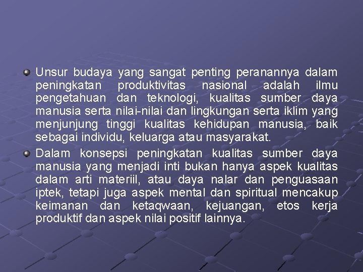 Unsur budaya yang sangat penting peranannya dalam peningkatan produktivitas nasional adalah ilmu pengetahuan dan