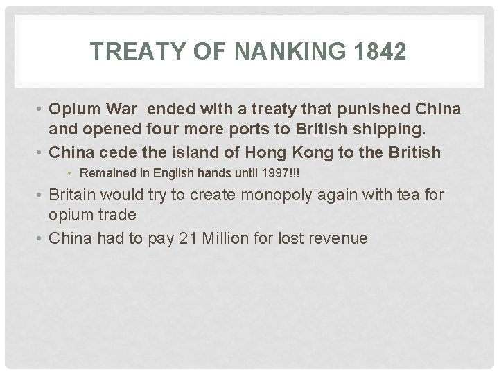 TREATY OF NANKING 1842 • Opium War ended with a treaty that punished China