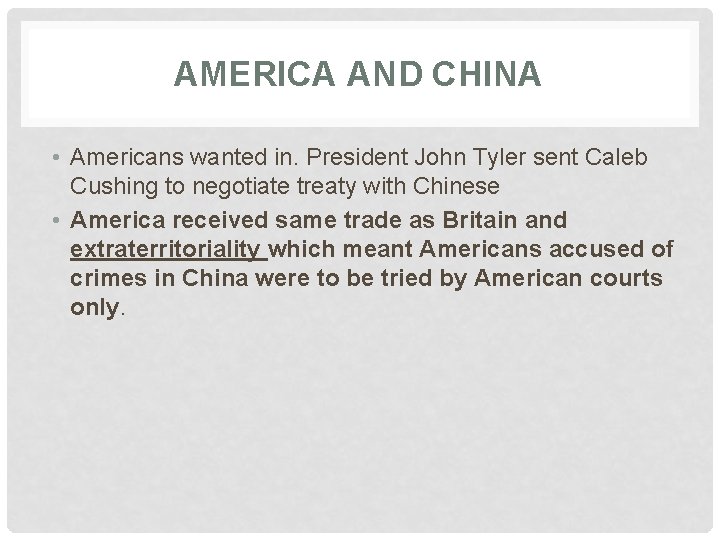 AMERICA AND CHINA • Americans wanted in. President John Tyler sent Caleb Cushing to