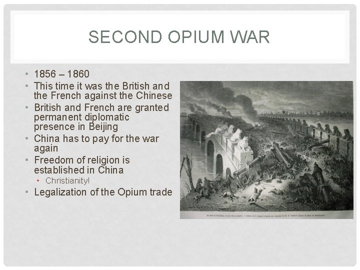 SECOND OPIUM WAR • 1856 – 1860 • This time it was the British