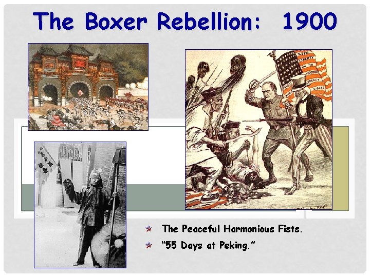 The Boxer Rebellion: 1900 The Peaceful Harmonious Fists. “ 55 Days at Peking. ”