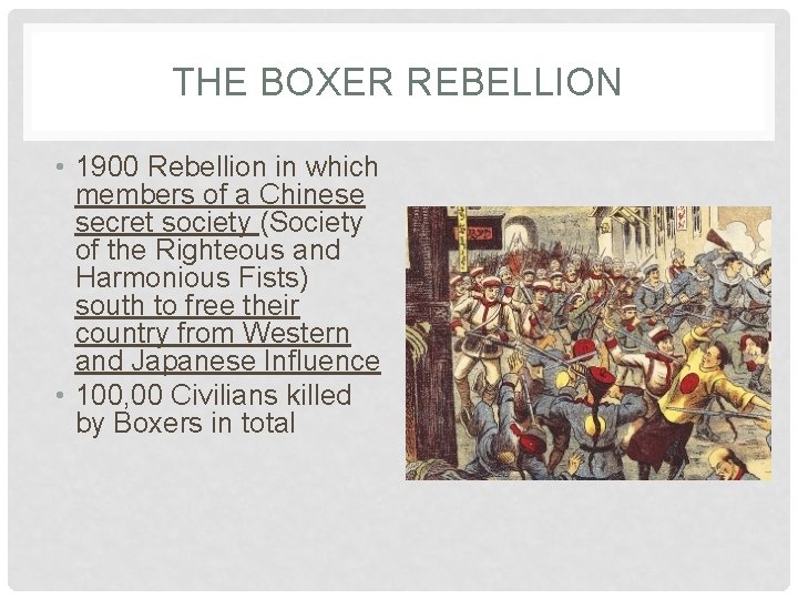 THE BOXER REBELLION • 1900 Rebellion in which members of a Chinese secret society