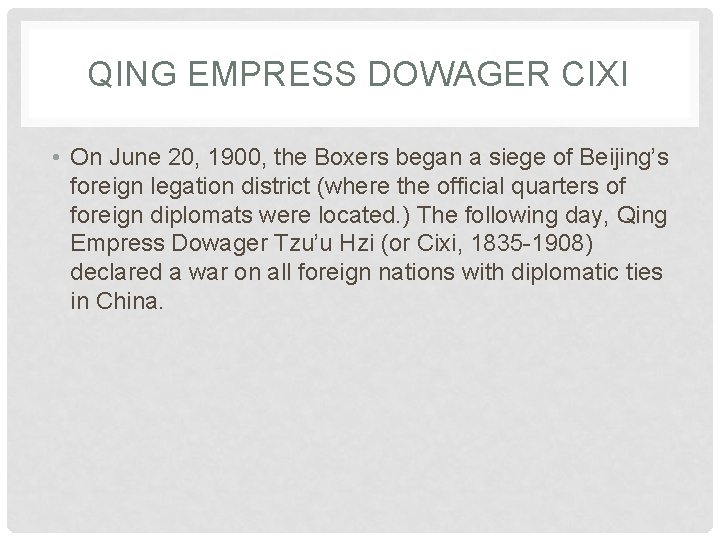 QING EMPRESS DOWAGER CIXI • On June 20, 1900, the Boxers began a siege