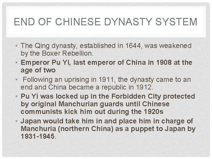 END OF CHINESE DYNASTY SYSTEM • The Qing dynasty, established in 1644, was weakened