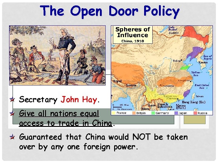 The Open Door Policy Secretary John Hay. Give all nations equal access to trade