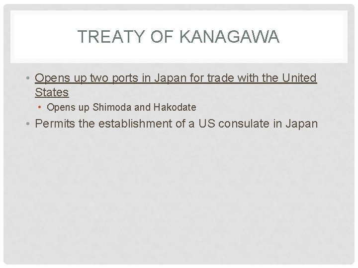 TREATY OF KANAGAWA • Opens up two ports in Japan for trade with the