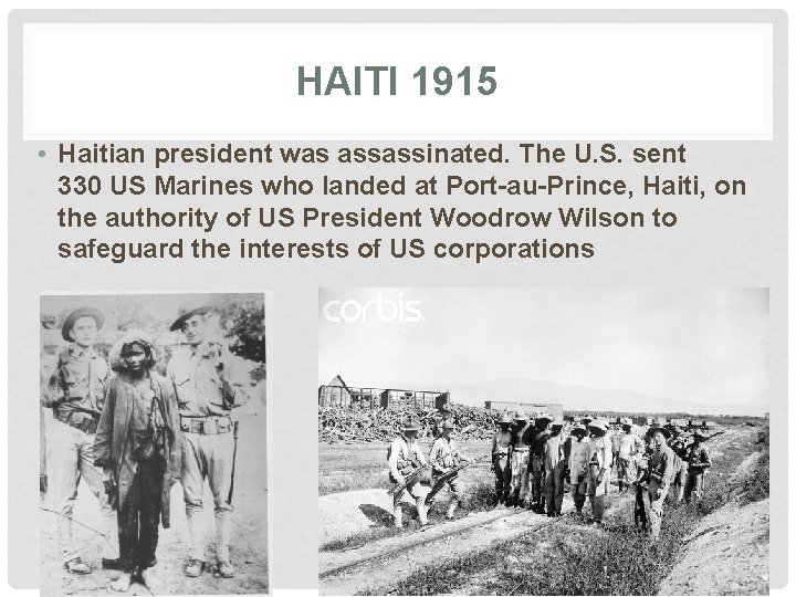 HAITI 1915 • Haitian president was assassinated. The U. S. sent 330 US Marines