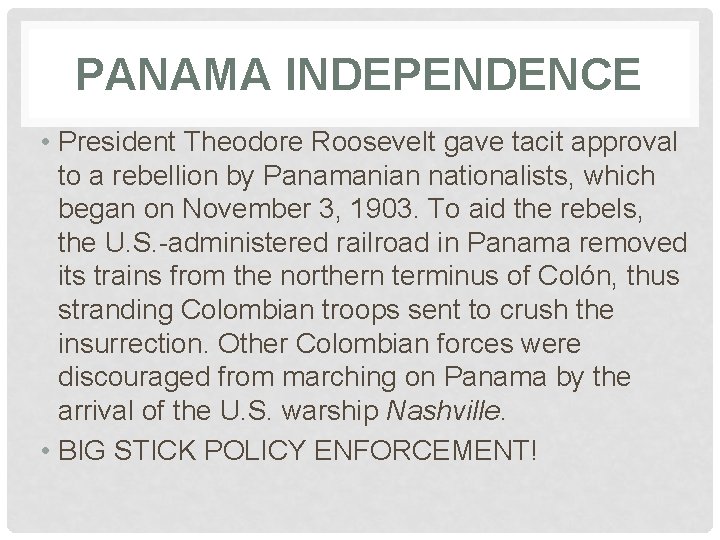 PANAMA INDEPENDENCE • President Theodore Roosevelt gave tacit approval to a rebellion by Panamanian