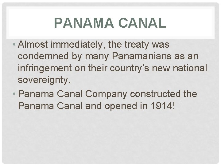 PANAMA CANAL • Almost immediately, the treaty was condemned by many Panamanians as an