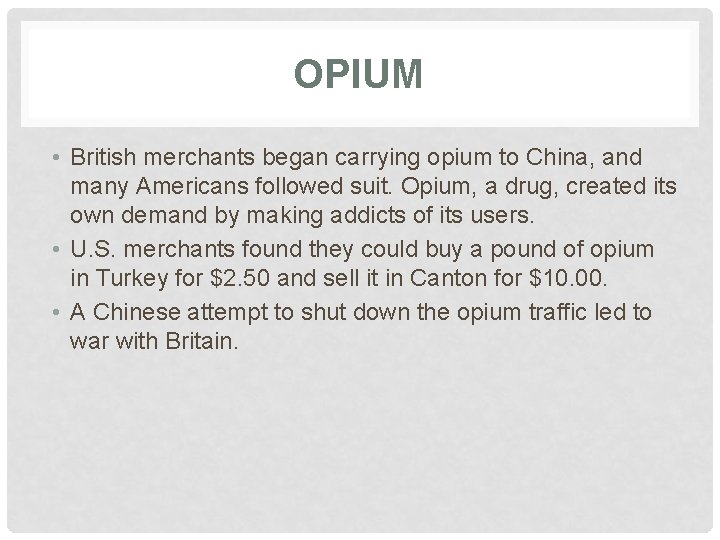 OPIUM • British merchants began carrying opium to China, and many Americans followed suit.