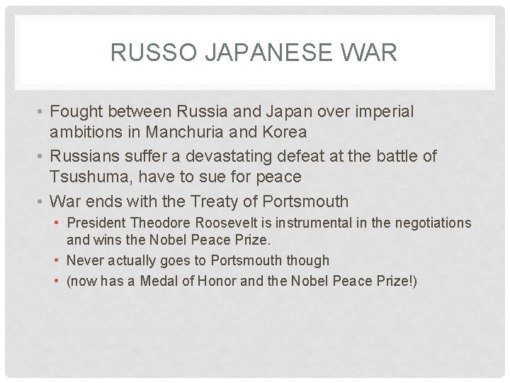 RUSSO JAPANESE WAR • Fought between Russia and Japan over imperial ambitions in Manchuria