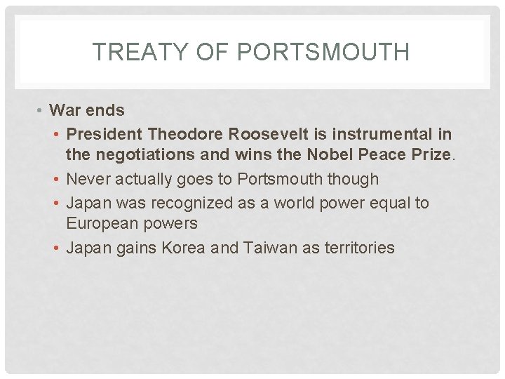 TREATY OF PORTSMOUTH • War ends • President Theodore Roosevelt is instrumental in the