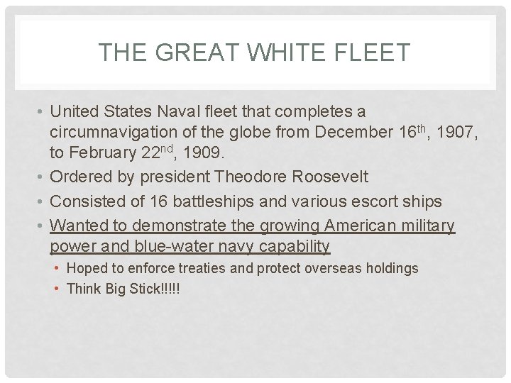 THE GREAT WHITE FLEET • United States Naval fleet that completes a circumnavigation of