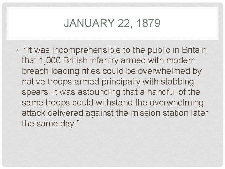 JANUARY 22, 1879 • ”It was incomprehensible to the public in Britain that 1,