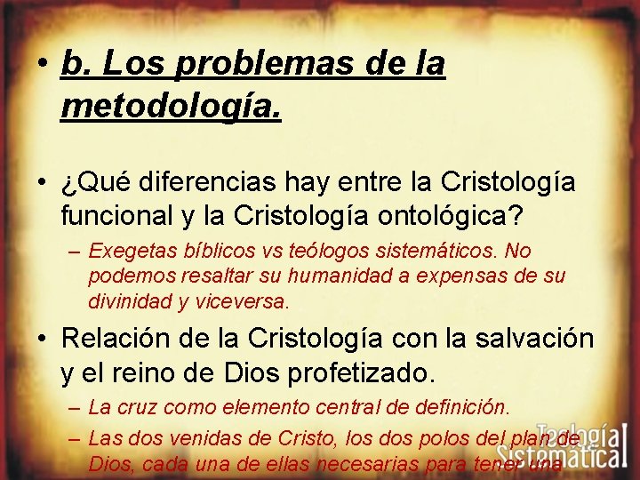  • b. Los problemas de la metodología. • ¿Qué diferencias hay entre la