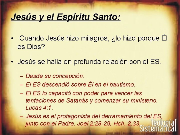 Jesús y el Espíritu Santo: • Cuando Jesús hizo milagros, ¿lo hizo porque Él