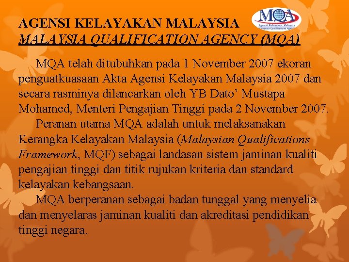 AGENSI KELAYAKAN MALAYSIA QUALIFICATION AGENCY (MQA) MQA telah ditubuhkan pada 1 November 2007 ekoran