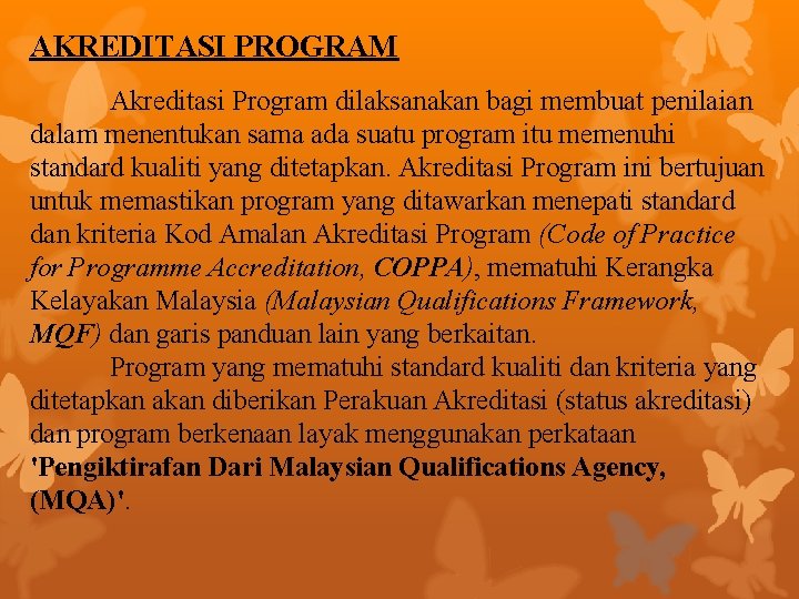 AKREDITASI PROGRAM Akreditasi Program dilaksanakan bagi membuat penilaian dalam menentukan sama ada suatu program