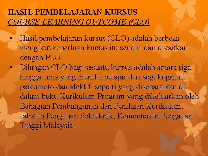 HASIL PEMBELAJARAN KURSUS COURSE LEARNING OUTCOME (CLO) • Hasil pembelajaran kursus (CLO) adalah berbeza