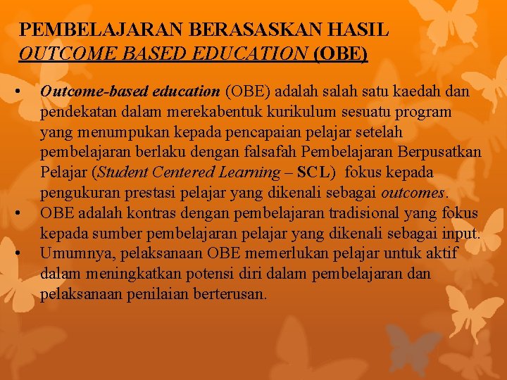 PEMBELAJARAN BERASASKAN HASIL OUTCOME BASED EDUCATION (OBE) • • • Outcome-based education (OBE) adalah