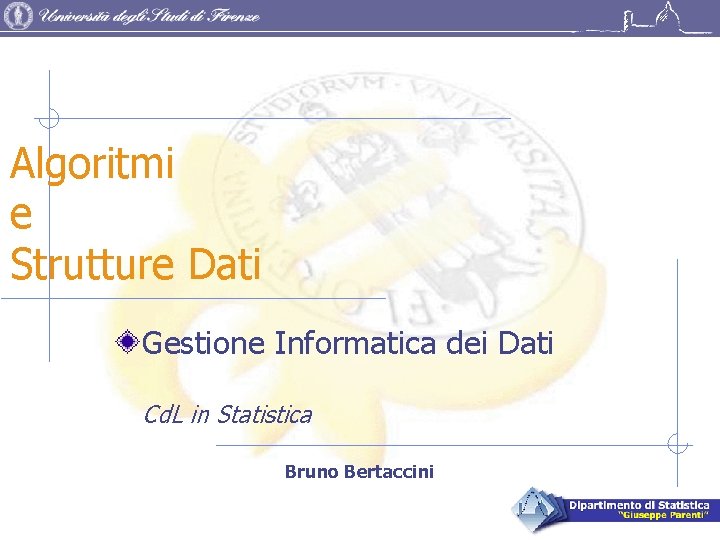 Algoritmi e Strutture Dati Gestione Informatica dei Dati Cd. L in Statistica Bruno Bertaccini