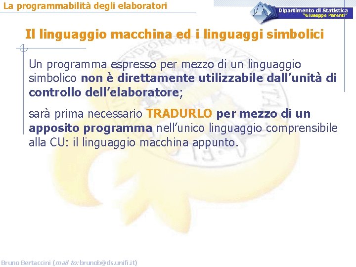 La programmabilità degli elaboratori Il linguaggio macchina ed i linguaggi simbolici Un programma espresso