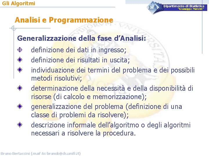 Gli Algoritmi Analisi e Programmazione Generalizzazione della fase d’Analisi: definizione dei dati in ingresso;