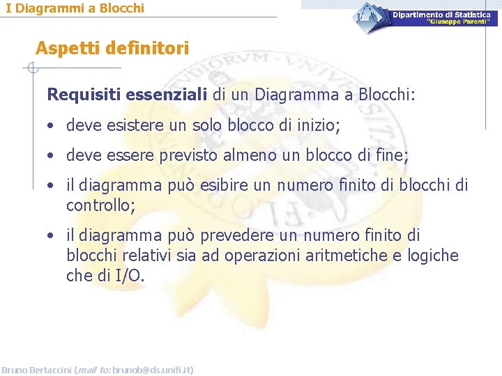 I Diagrammi a Blocchi Aspetti definitori Requisiti essenziali di un Diagramma a Blocchi: •
