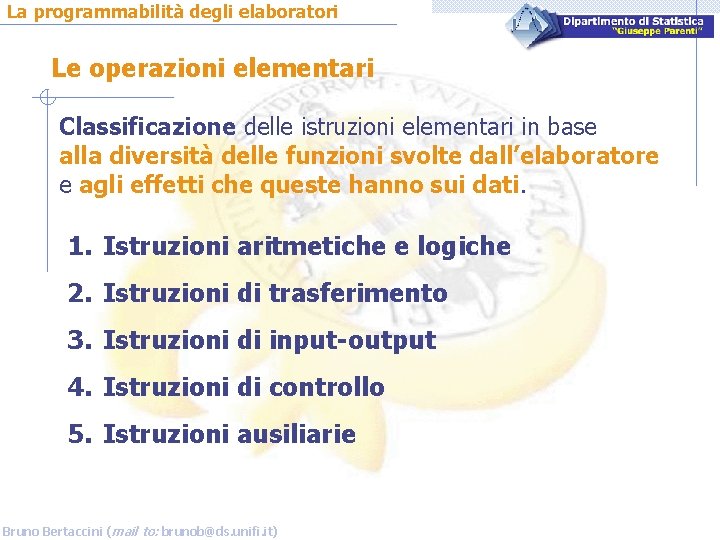 La programmabilità degli elaboratori Le operazioni elementari Classificazione delle istruzioni elementari in base alla