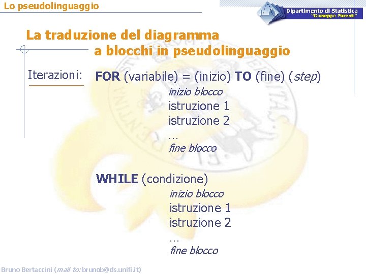 Lo pseudolinguaggio La traduzione del diagramma a blocchi in pseudolinguaggio Iterazioni: FOR (variabile) =