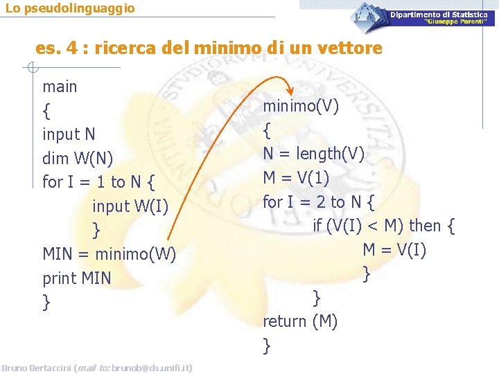 Lo pseudolinguaggio es. 4 : ricerca del minimo di un vettore main { input