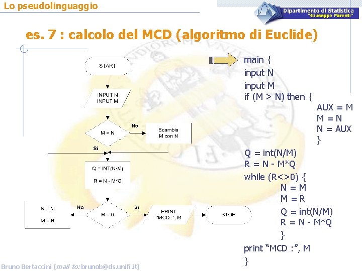 Lo pseudolinguaggio es. 7 : calcolo del MCD (algoritmo di Euclide) main { input