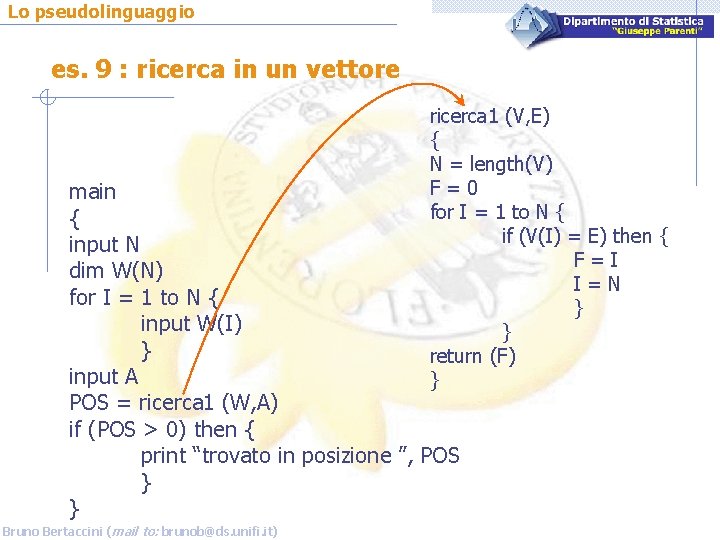 Lo pseudolinguaggio es. 9 : ricerca in un vettore ricerca 1 (V, E) {