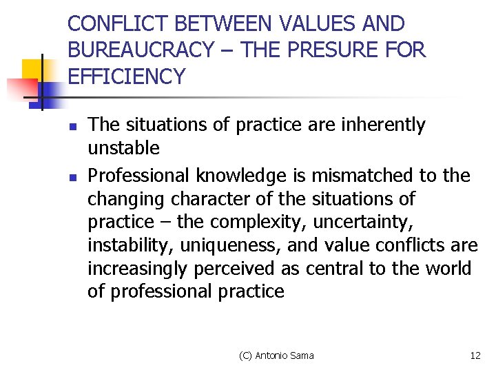 CONFLICT BETWEEN VALUES AND BUREAUCRACY – THE PRESURE FOR EFFICIENCY n n The situations CONFLICT BETWEEN VALUES AND BUREAUCRACY – THE PRESURE FOR EFFICIENCY n n The situations