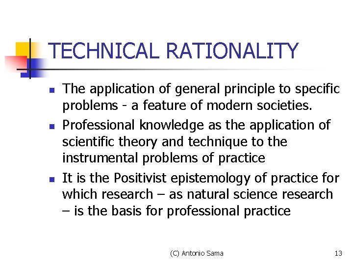 TECHNICAL RATIONALITY n n n The application of general principle to specific problems - TECHNICAL RATIONALITY n n n The application of general principle to specific problems -