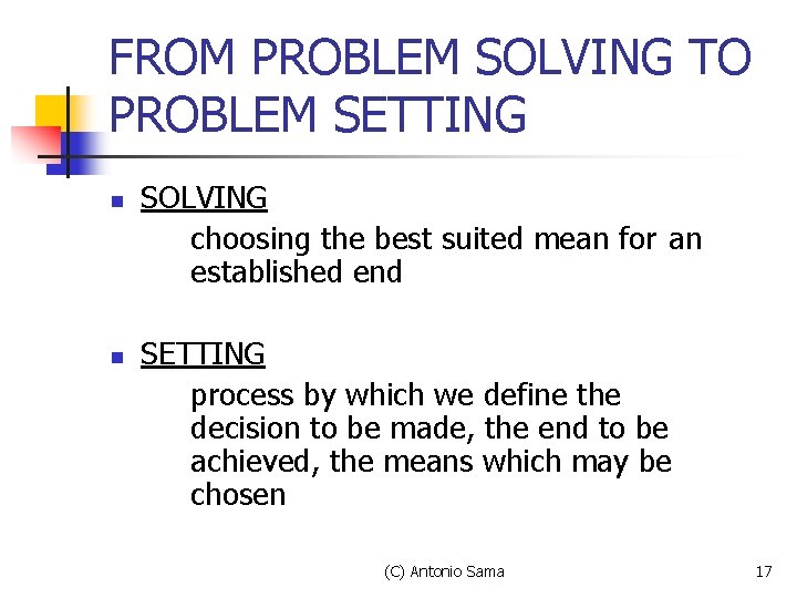 FROM PROBLEM SOLVING TO PROBLEM SETTING n n SOLVING choosing the best suited mean FROM PROBLEM SOLVING TO PROBLEM SETTING n n SOLVING choosing the best suited mean