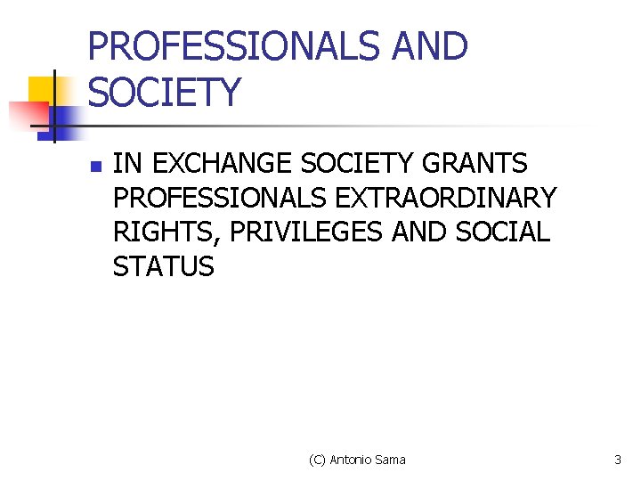 PROFESSIONALS AND SOCIETY n IN EXCHANGE SOCIETY GRANTS PROFESSIONALS EXTRAORDINARY RIGHTS, PRIVILEGES AND SOCIAL PROFESSIONALS AND SOCIETY n IN EXCHANGE SOCIETY GRANTS PROFESSIONALS EXTRAORDINARY RIGHTS, PRIVILEGES AND SOCIAL