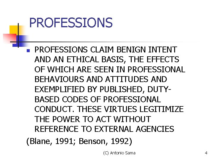 PROFESSIONS CLAIM BENIGN INTENT AND AN ETHICAL BASIS, THE EFFECTS OF WHICH ARE SEEN PROFESSIONS CLAIM BENIGN INTENT AND AN ETHICAL BASIS, THE EFFECTS OF WHICH ARE SEEN