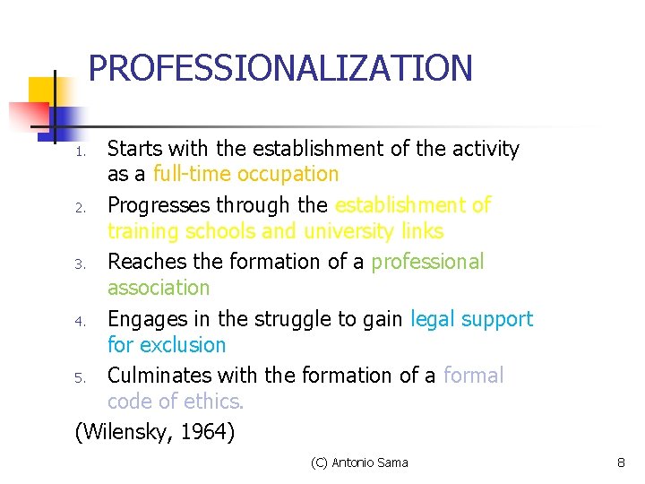 PROFESSIONALIZATION Starts with the establishment of the activity as a full-time occupation 2. Progresses PROFESSIONALIZATION Starts with the establishment of the activity as a full-time occupation 2. Progresses
