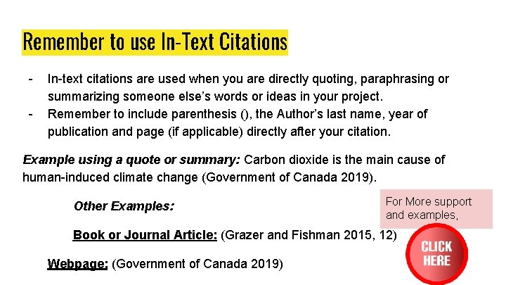 Remember to use In-Text Citations - In-text citations are used when you are directly