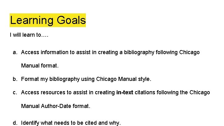 Learning Goals I will learn to…. a. Access information to assist in creating a