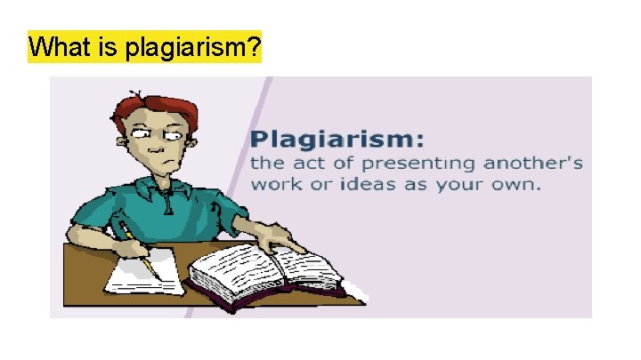 What is plagiarism? 