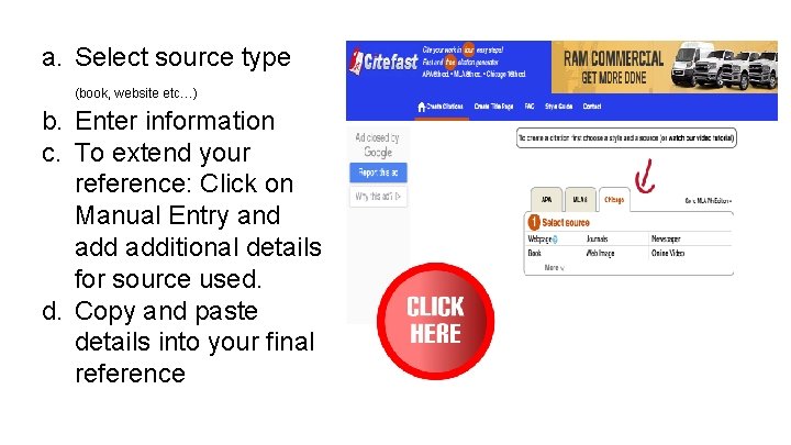 a. Select source type (book, website etc…) b. Enter information c. To extend your