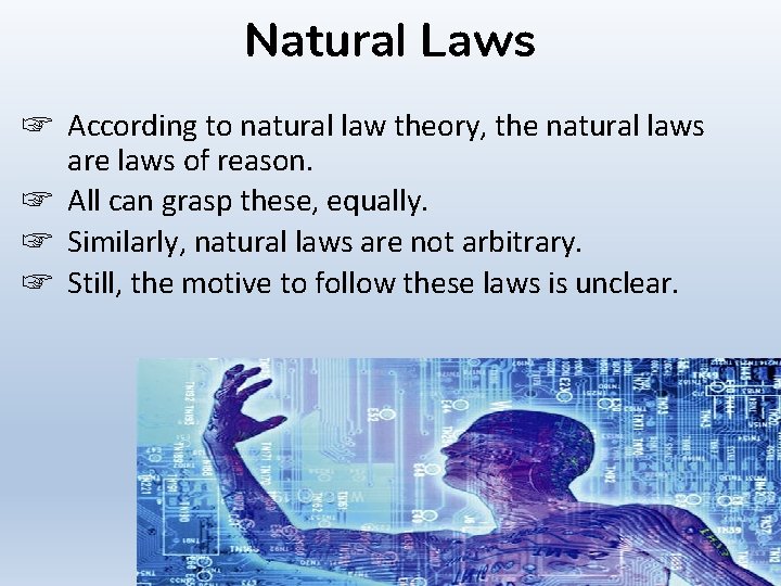 Natural Laws ☞ According to natural law theory, the natural laws are laws of