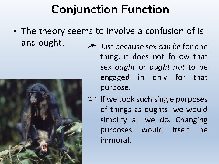 Conjunction Function ▪ The theory seems to involve a confusion of is and ought.