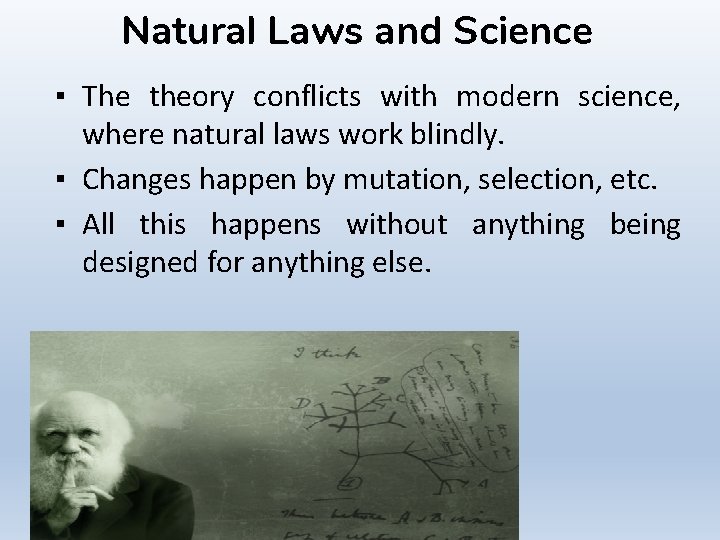 Natural Laws and Science ▪ The theory conflicts with modern science, where natural laws