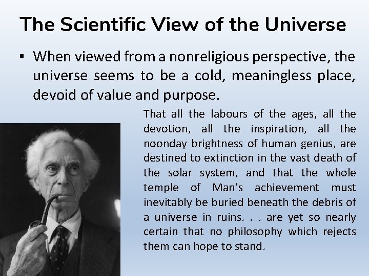 The Scientific View of the Universe ▪ When viewed from a nonreligious perspective, the