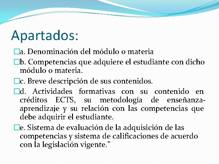 Apartados: �a. Denominación del módulo o materia �b. Competencias que adquiere el estudiante con
