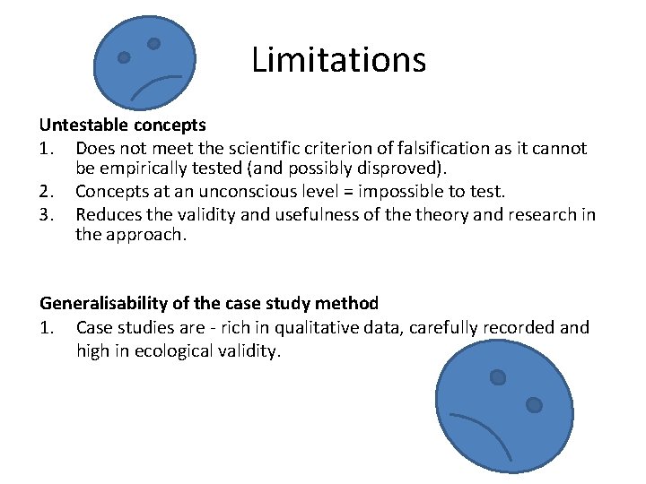 Limitations Untestable concepts 1. Does not meet the scientific criterion of falsification as it